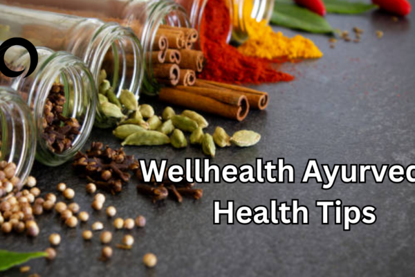 Wellhealth Ayurvedic Health Tips
